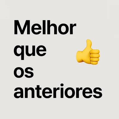 Melhor que os anteriores