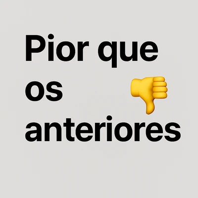 Pior que os anteriores